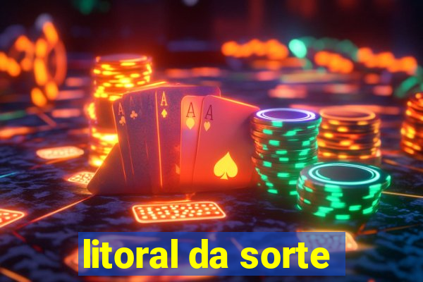 litoral da sorte